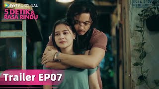 Download lagu WeTV Original 5 Detik & Rasa Rindu | Trailer EP07 Rasa Yang Tak Bisa Diungkapkan mp3