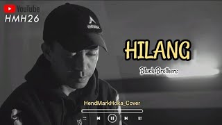 Download lagu HILANG || Black Brothers || HendMarkHoka_Cover mp3 Download lagu HILANG || Black Brothers || HendMarkHoka_Cover mp3