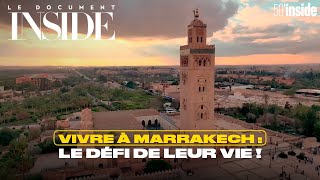 Vivre à Marrakech : le défi de leur vie ! | 50'Inside | Le document