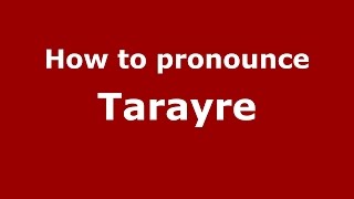 How to pronounce Tarayre
