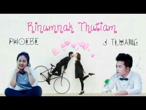 J Tluang ft Phoebe - Rinumnak Thutiam