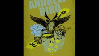 Andrew Bird - I