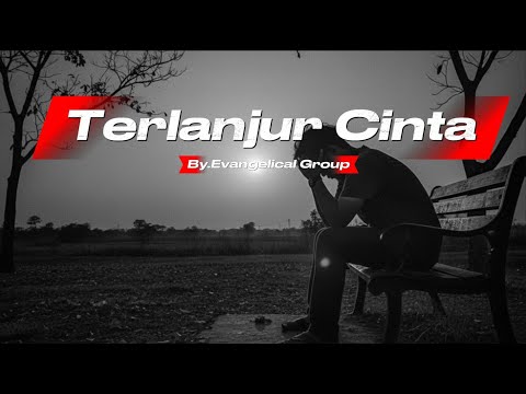 TERLANJUR CINTA   - By.EVANGELICAL GROUP II Lagu Ambon Nostalgia  2025 " Versi Orang pung istri