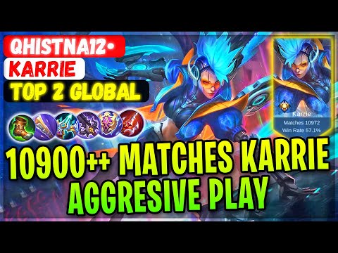 10900++ Matches Karrie Aggresive Play [ Top 2 Global Karrie ] QHISTNA12• - Mobile Legends Build.