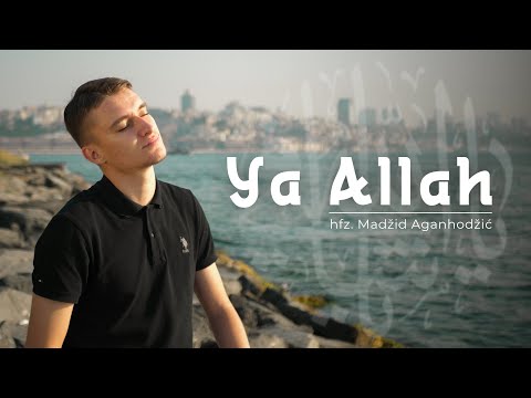 ® YA ALLAH - hfz. Madžid Aganhodžić | Official Music Video | يا الله