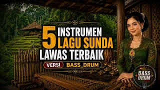 Download lagu 🔥 5 Instrumen Lagu Sunda Lawas Terbaik 🎶 Adem & Nostalgia | Versi BASS_DRUM mp3