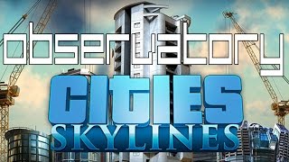 Cities: Skylines - How to Unlock the Observatory
