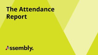 The Attendance Report | Assembly Pro