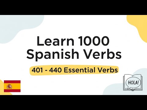 Learn 1000 Spanish Verbs Step by Step | 401 - 440 Essential Verbs