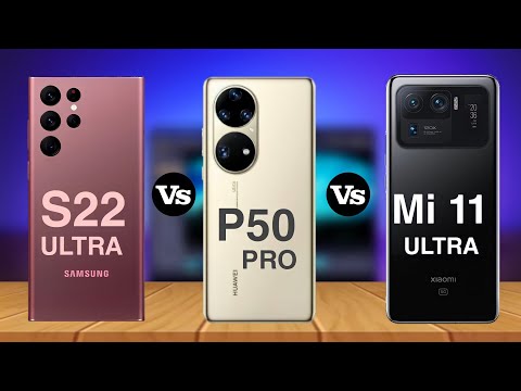 Samsung Galaxy S22 Ultra Vs Huawei P50 Pro Vs Xiaomi Mi 11 Ultra | Comparison Samsung Vs Huawei