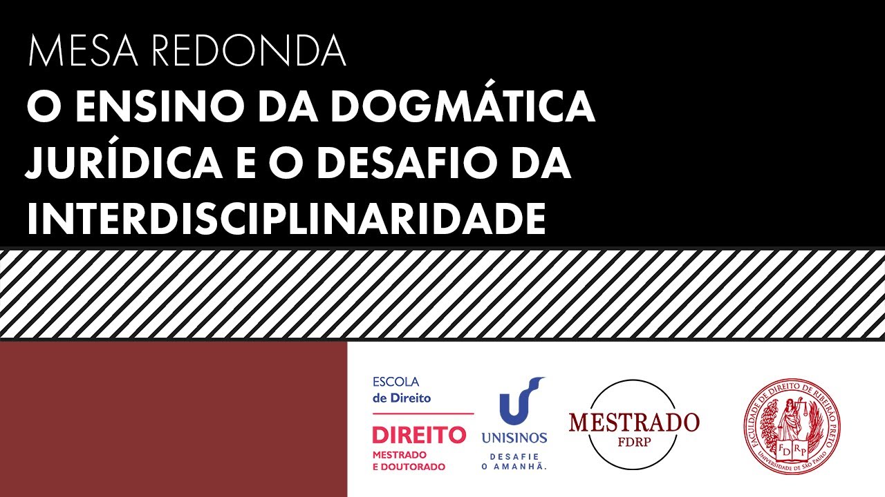 Mesa Redonda: O ensino da Dogmática Jurídica e o desafio da Interdisciplinaridade