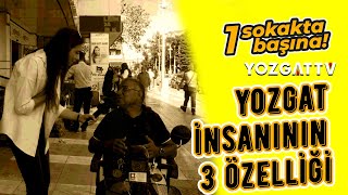 Yozgat'a Sorduk | Yozgat insanının 3 özelliği nedir?