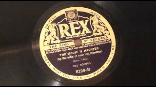VAL ROSING - THE HOUSE IS HAUNTED (by the echo of your last Goodbye) (1934)