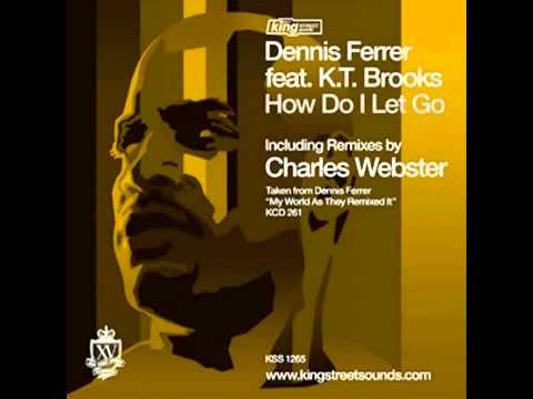Dennis Ferrer feat KT. Brooks How Do I Let Go__SuprSound)