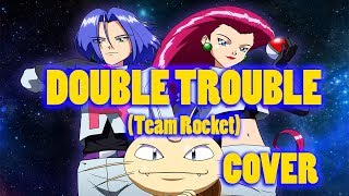 Double Trouble (Team Rocket&#39;s Song) - Pokémon - COVER