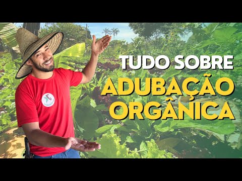 TUDO O QUE VOCÊ PRECISA SABER SOBRE ADUBAÇÃO ORGÂNICA