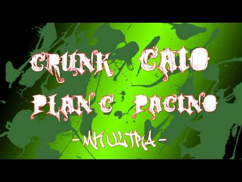 CRUNK, PLAN C, CAIO , PACINO   MK ULTRA