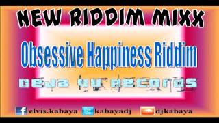Obsessive Happiness Riddim MIX[June 2012] - Deja Vu Records