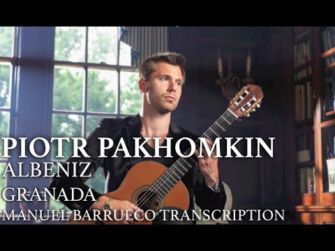 PIOTR PAKHOMKIN Albeniz: Granada (Manuel Barrueco Transcription)