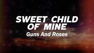 Guns N&#39; Roses - Sweet Child O&#39; Mine (Lyrics)