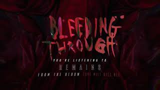 Bleeding Through - Remains (OFFICIAL AUDIO)