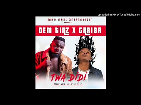 Dem-Tinz x Gariba Twa-DiDi