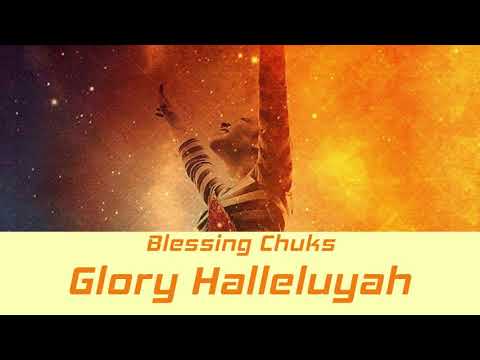 Blessing Chuks | Glory Halleluyah | Latest Nigerian Gospel Song