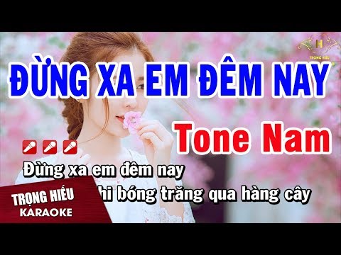 Karaoke Đừng Xa Em Đêm Nay Tone Nam Nhạc Sống Âm Thanh Chuẩn | Trọng Hiếu