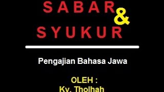 preview picture of video 'SYUKUR & SABAR - Pengajian Bahasa Jawa oleh Ky. Tholhah'