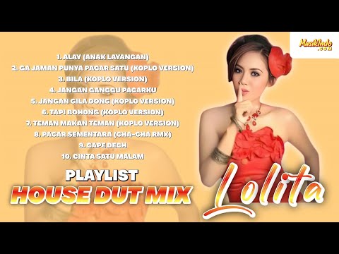 Playlist House Dut Mix Lolita | Alay (Anak Layangan) | Ga Jaman Punya Pacar Satu | Full Album