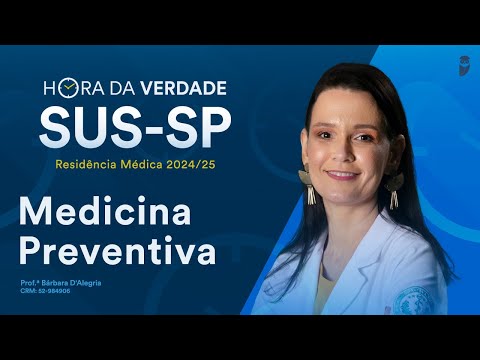 Hora da Verdade Medicina Preventiva SUS-SP Residência Médica 2024/25 Parte 1