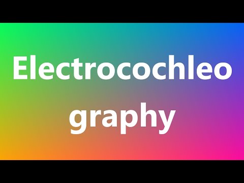 Electrocochleography - Medical Meaning and Pronunciation