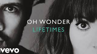 Oh Wonder- &quot;Lifetimes&quot; Official Instrumental