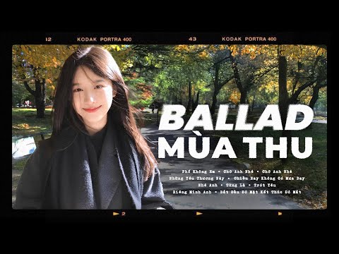 Playlist Nhạc Trẻ BALLAD Mùa Thu Hà Nội | Top 15 Bản Hit Triệu View | Phố Không Em, Chờ Anh Nhé