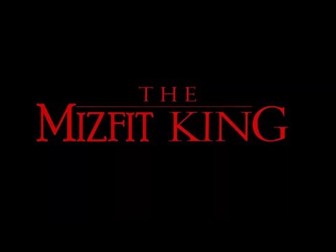 ''The Mizfit King'' Trailer (2020 Update)