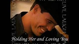Clay Walker - Holding Her and Loving You  ( w / lyrics)