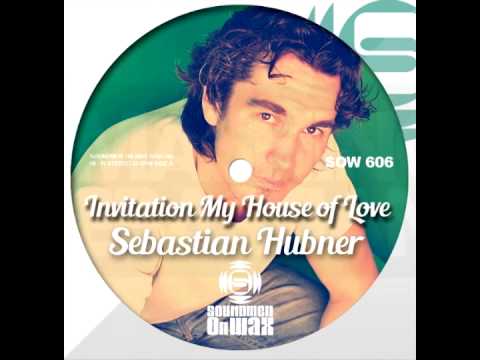 Sebastian Hubner - Invitation: My House Of Love