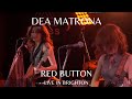 Dea Matrona Red Button Live In Brighton