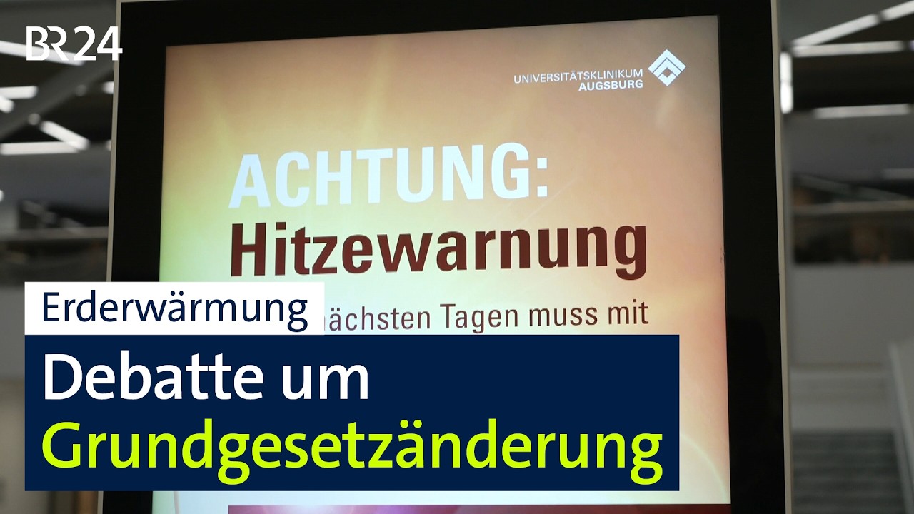 Die Hitze und ihre Folgen: Debatte um Grundgesetzänderung | BR24