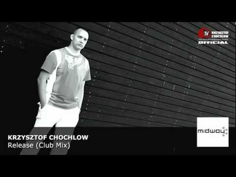 Krzysztof Chochlow - Release (Club Mix)