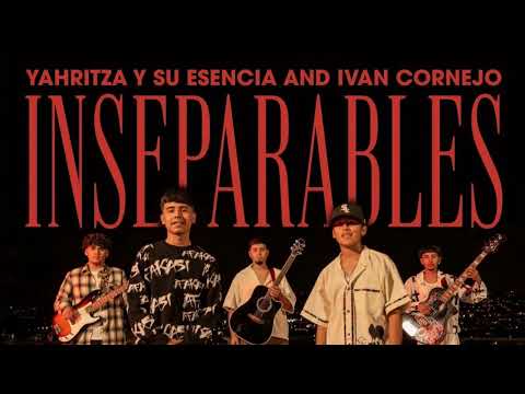 Yahritza Y Su Esencia - Inseparables Ft. Ivan Cornejo