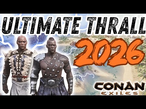 Best of the Best! Ultimate Thrall 2026 - Conan Exiles 