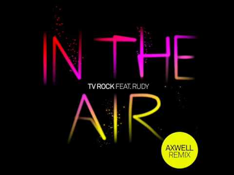 Tv Rock Feat. Rudy (2010) - In The Air (Axwell Remix)