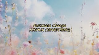 Download lagu joshua (seventeen) - fortunate change english lyrics mp3 Download lagu joshua (seventeen) - fortunate change english lyrics mp3