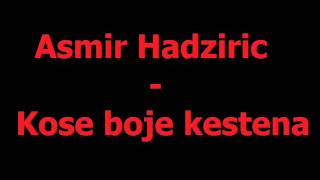 Asmir Hadziric - Kose boje kestena