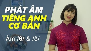 Phát âm tiếng Anh cơ bản - Tập 15: Âm /θ/ & /ð/ [Phát âm tiếng Anh chuẩn #1]