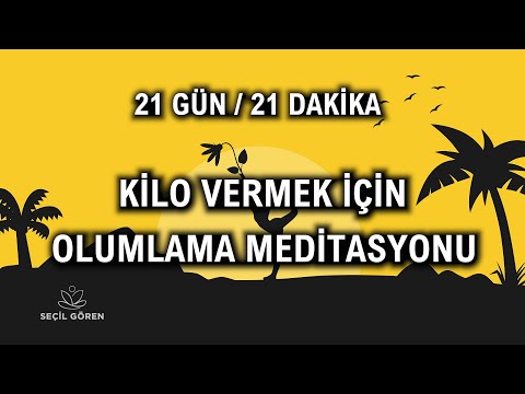 Etkili Olumlamalarla Kilo Verme Meditasyonu | 21 Gün Uygula | Seçil Gören