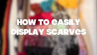 How to Easily Display Scarves