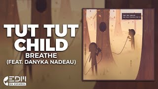 [Lyrics] Tut Tut Child - Breathe (feat. Danyka Nadeau) [Letra en español]