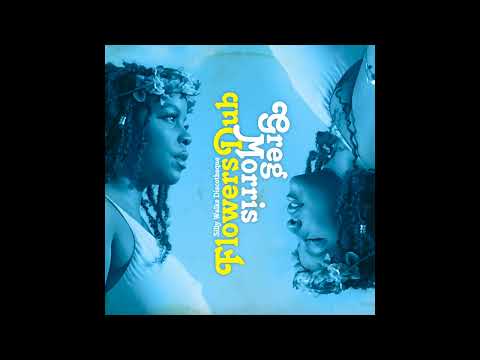 Khalia x Silly Walks - Flowers (Greg Morris III. Dub Mix)